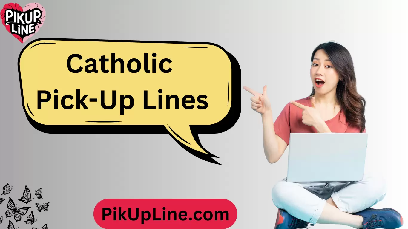 Catholic Pick-Up Lines