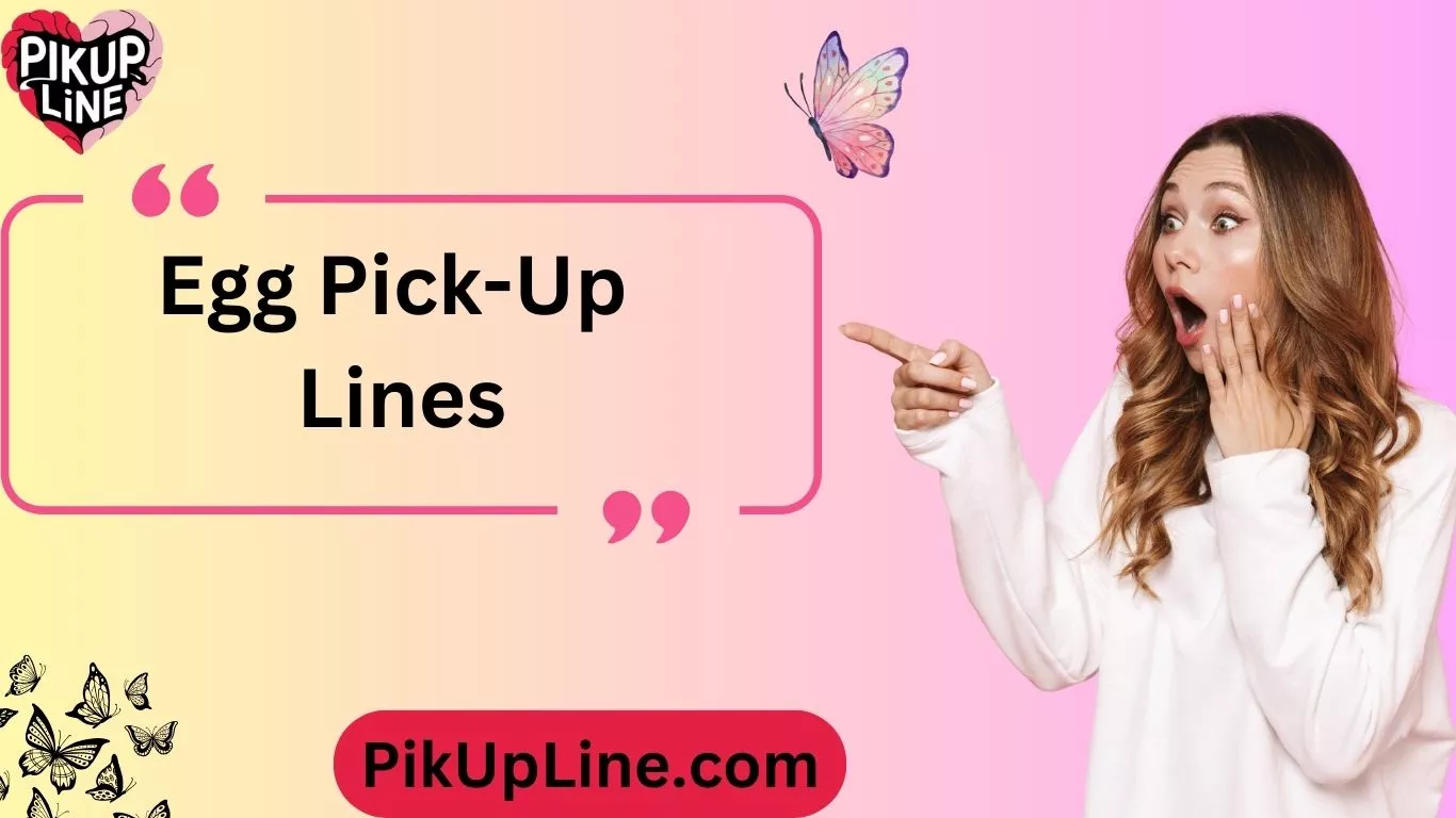 Egg Pick-Up Lines